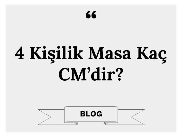 4 Kişilik Masa Kaç CM’dir?