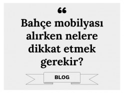 Bahçe Mobilyası Alırken Nelere Dikkat Etmek Gerekir?