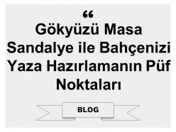 Gökyüzü Masa Sandalye ile Bahçenizi Yaza Hazırlamanın Püf Noktaları
