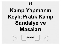 Kamp Yapmanın Keyfi: Pratik Kamp Sandalye ve Masaları
