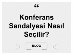 Konferans Sandalyesi Nasıl Seçilir?