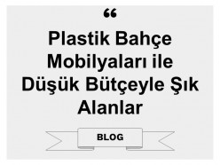 Plastik Bahçe Mobilyaları ile Düşük Bütçeyle Şık Alanlar