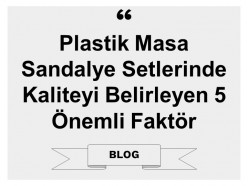 Plastik Masa Sandalye Setlerinde Kaliteyi Belirleyen 5 Önemli Faktör