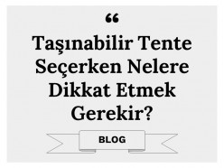 Taşınabilir Tente Seçerken Nelere Dikkat Etmek Gerekir?