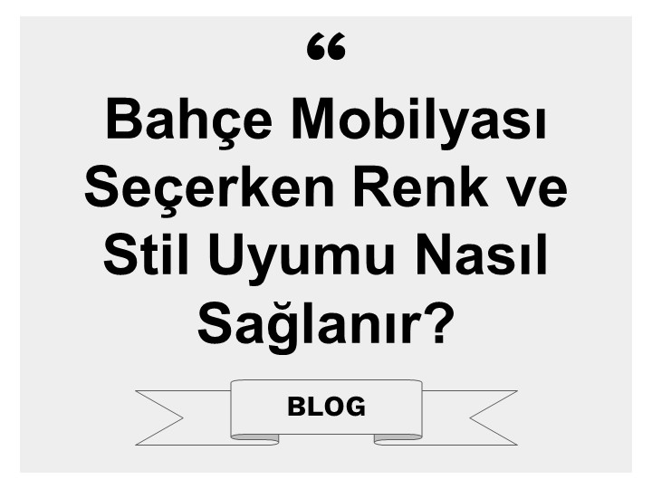 Bahçe Mobilyası Seçerken Renk ve Stil Uyumu Nasıl Sağlanır?