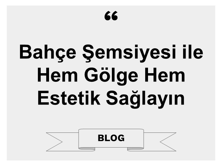 Bahçe Şemsiyesi ile Hem Gölge Hem Estetik Sağlayın