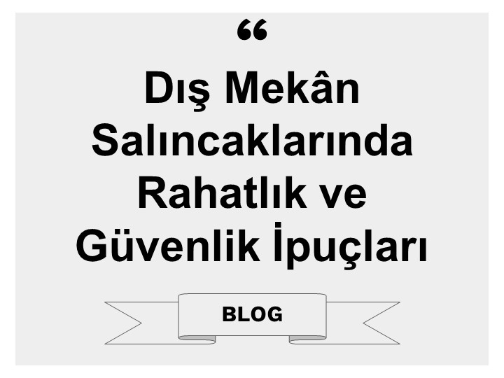 Dış Mekân Salıncaklarında Rahatlık ve Güvenlik İpuçları