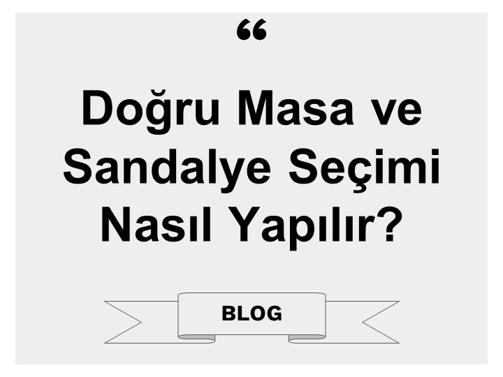 Doğru Masa ve Sandalye Seçimi Nasıl Yapılır?