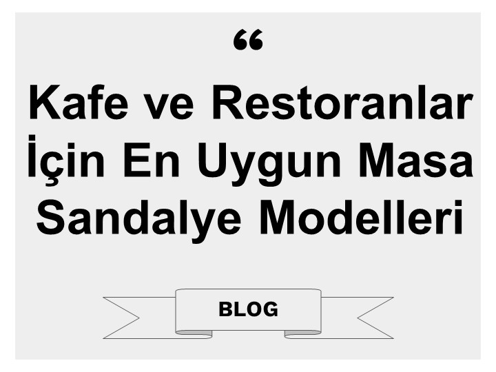 Kafe ve Restoranlar İçin En Uygun Masa Sandalye Modelleri