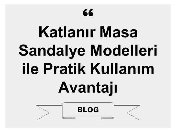 Katlanır Masa Sandalye Modelleri ile Pratik Kullanım Avantajı