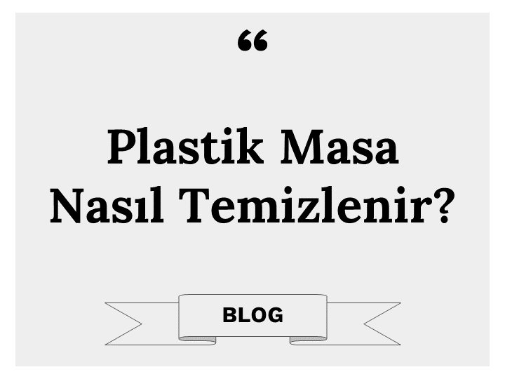 Plastik Masa Nasıl Temizlenir?