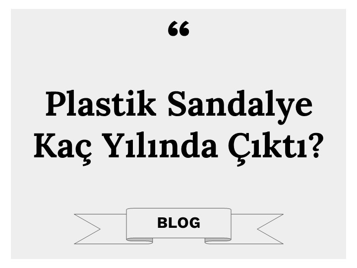 Plastik Sandalye Kaç Yılında Çıktı?