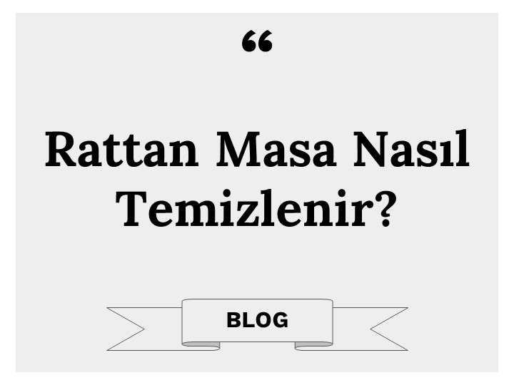 Rattan Masa Nasıl Temizlenir?