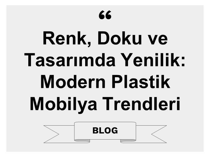 Renk, Doku ve Tasarımda Yenilik: Modern Plastik Mobilya Trendleri