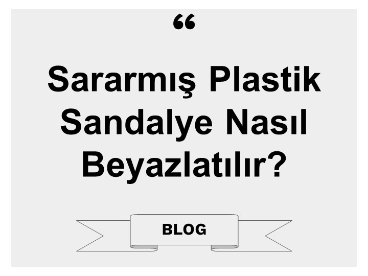 Sararmış Plastik Sandalye Nasıl Beyazlatılır?