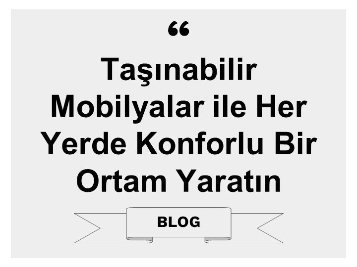 Taşınabilir Mobilyalar ile Her Yerde Konforlu Bir Ortam Yaratın