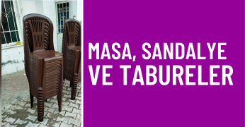Sandalye Tabure ve Masalar